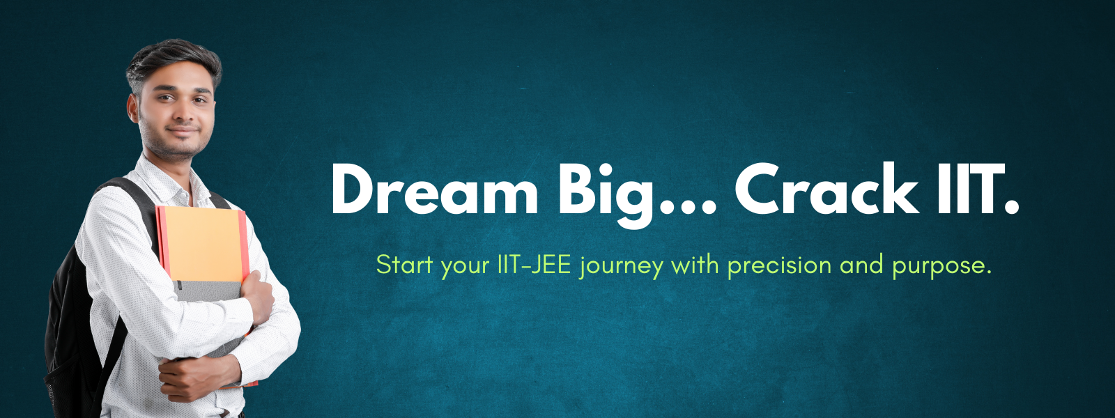 Dream Big... Crack IIT.